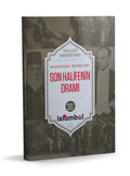 Son Halifenin Dramı (Sansürsüz baskı, Osmanlıca aslıyla birlikte)