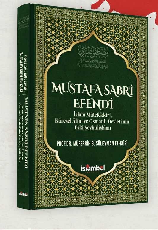 Mustafa Sabri Efendi İslam Mütefekkiri, Küresel Âlim ve Osmanlı Devleti'nin Eski Şeyhülislâmı
